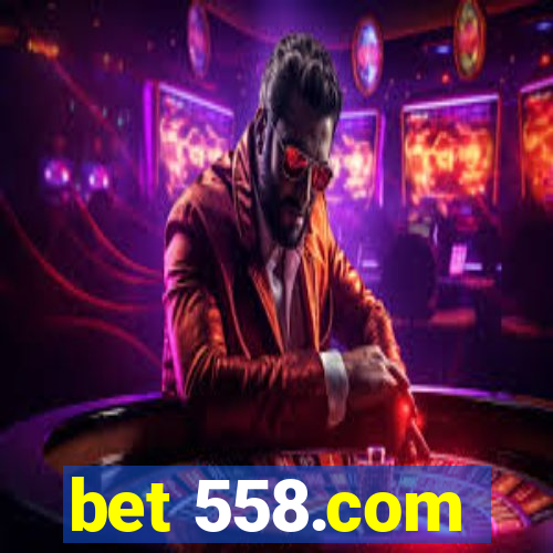 bet 558.com